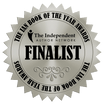 FINALIST IN THE INDEPENDENT AUTHOR NETWORK BOOK AWARDS