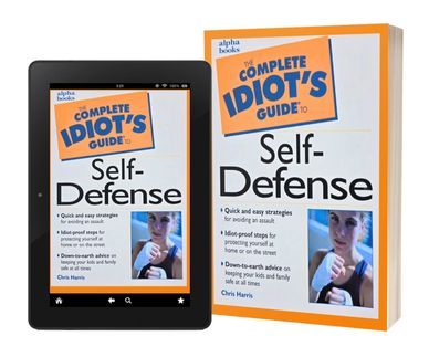 The Complete Idiot's Guide to Self-Defense by Keynote Speaker, Chris Harris, The Warrior Maker