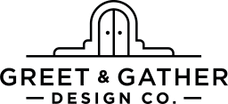 Greet & Gather 
- Design Co. -