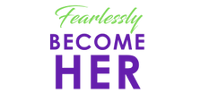 Fearlessly
Become Her

 