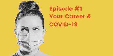 Covid-19, Mask, Careers, Episode One