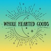 WHOLE HEARTED GOODS