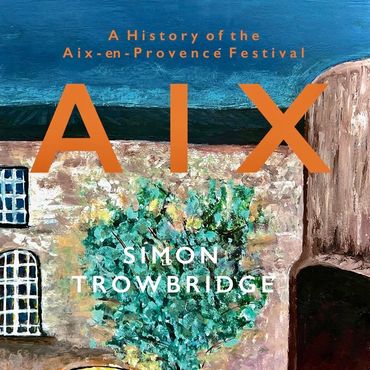 Book cover design for AIX A History of the Aix-en-Provence Festival by Simon Trowbridge (publication