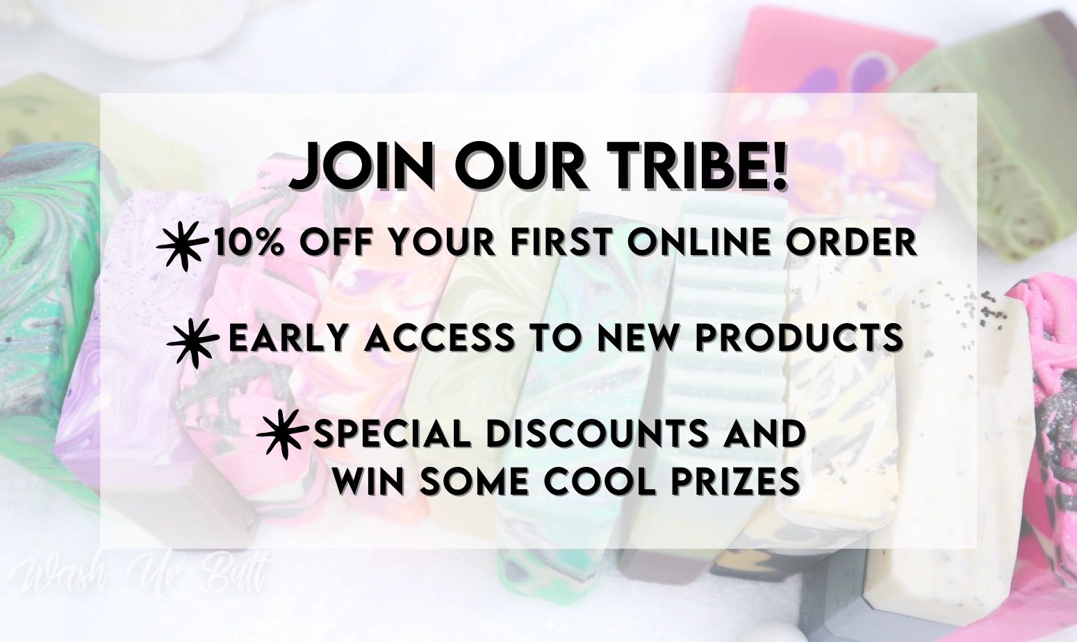 Soap in the background and the words Join our tribe and lists all the things you get when you join 