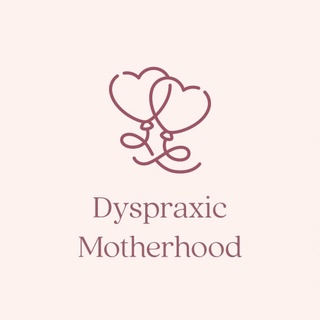 Dyspraxic Motherhood - re-launches Summer 2024