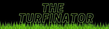 THE TURFINATOR