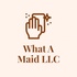 WhatAMaid LLC