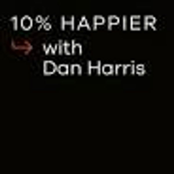 Podcast 10 percent happier with dan harris