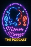 Mirror Mirror Podcast