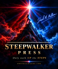 THE STEEPWALKER
Daniel M. Molliver, OwnTrailMaking
