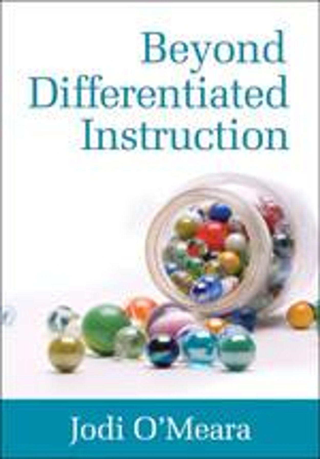 Book cover titled 'Beyond Differentiated Instruction' by Jodi O'Meara featuring colorful marbles.