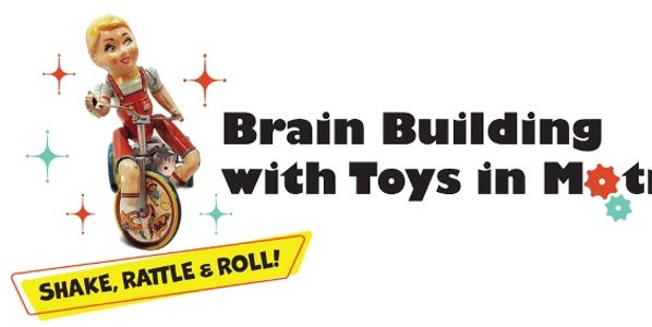 "Brain Building with Toys in Motion" on right side and mechanical toy riding a bike in on the left.