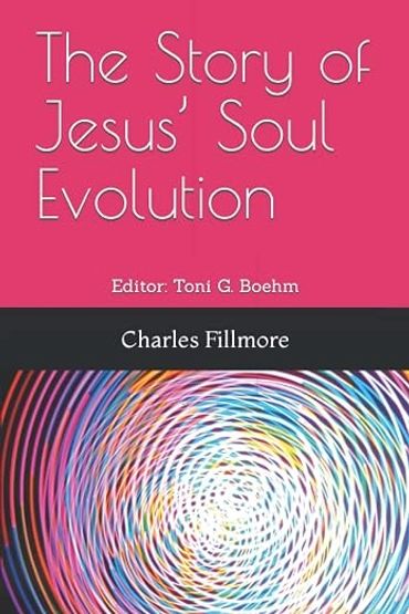 Cover of the book 'The Story of Jesus' Soul Evolution' by Charles Fillmore.