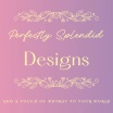 Perfectly Splendid Designs