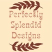 Perfectly Splendid Designs