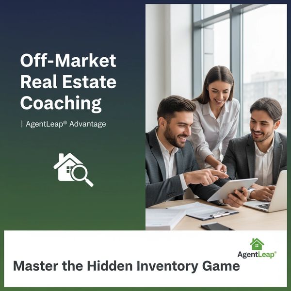 AgentLeap® Off-Market Real Estate Coaching: Master the Hidden Inventory Game