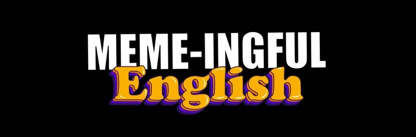 MEME-ingful English