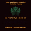SPA AT DOOR STEP 
@ INTERNATIONAL CROSS SPA THERAPIST