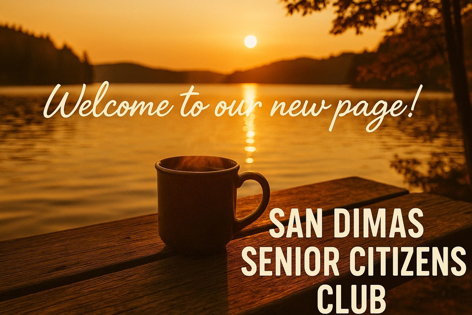 Sunset scene with a coffee cup and welcome message for San Dimas Senior Citizens Club.