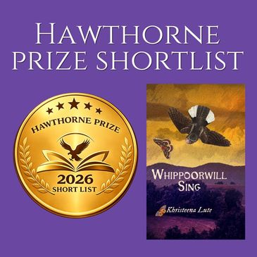 Hawthorne Prize short list WHIPPOORWILL SING by Khristeena Lute