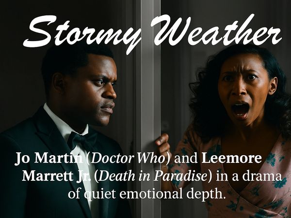 Drama poster featuring Jo Martin and Leemore Marrett Jr. titled Stormy Weather.