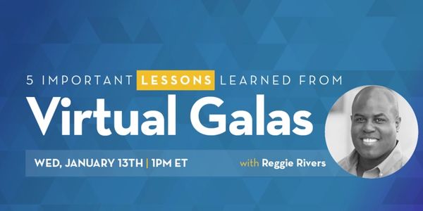 Reggie Rivers presents 5 important lessons learned from Virtual Galas.