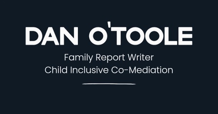 Dan O'Toole
Family Report Writer
Child Inclusive Co-Mediation