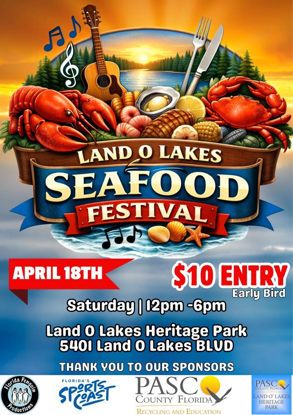 Land O Lakes Seafood Festival with seafood, music, and $10 entry on April 18th.