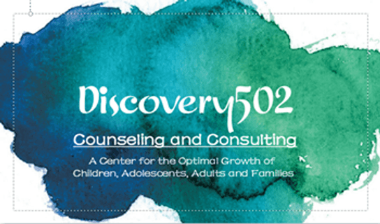 Adolescents, Early Childhood & Couples! 
 Discovery 502 Counselin