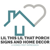 Lil This Lil That Porch Signs & Home Decor