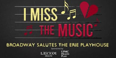 Logo of "I Miss the Music: Broadway Salutes the Erie Playhouse."