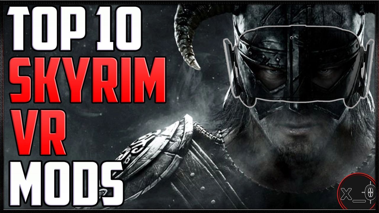 The Top 10 Skyrim VR Mods