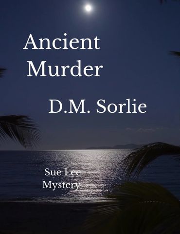 D.M. Sorlie’s Sue Lee Mystery, “Ancient Murder,” embarks on its newest adventure, plunging readers i