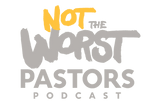 Not the Worst Pastors Podcast