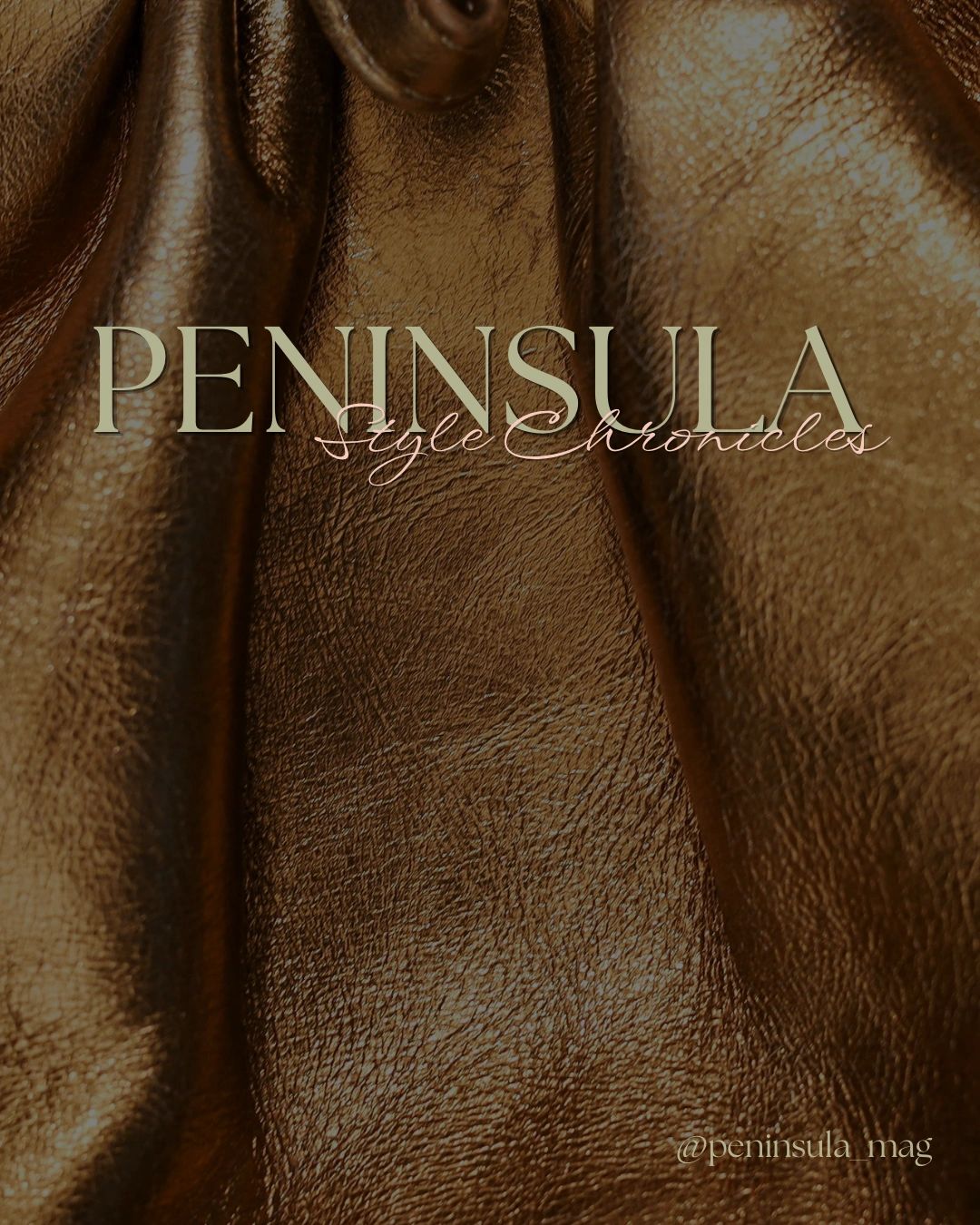 Close-up of textured brown leather with "PENINSULA Style Chronicles" text overlay.