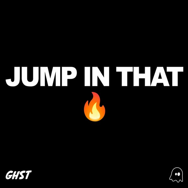 GHST - Jump In That