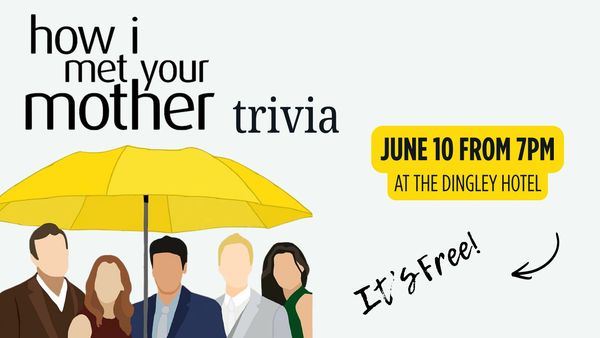 How I Met Your Mother trivia night on June 10 at The Dingley Hotel, free entry.