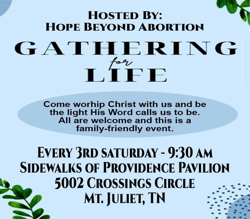 YOU ARE INVITED TO JOIN OTHER PRO-LIFERS EVERY 3RD SATURDAY IN MT. JULIET FOR A GATHERING FOR LIFE!