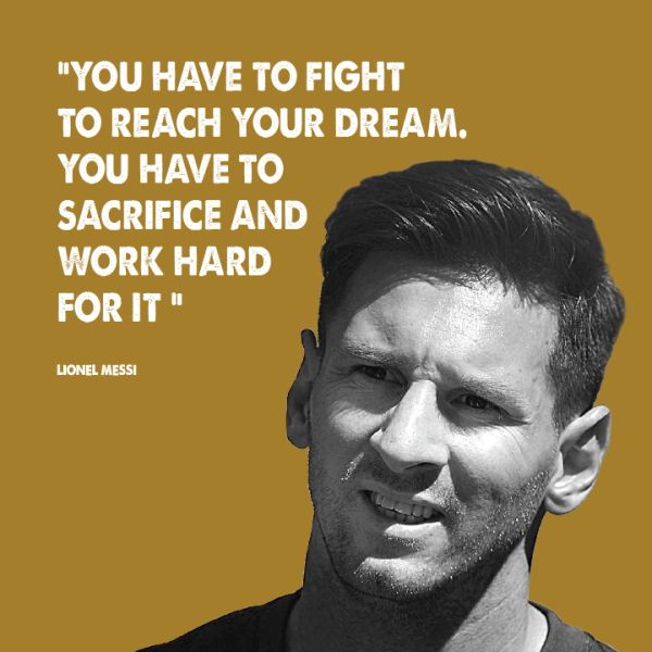 Inspirational quote by Lionel Messi about fighting for your dreams and working hard.