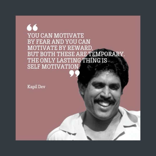Kapil Dev quote on lasting self-motivation versus temporary fear and reward.
