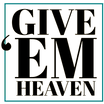 Give em Heaven