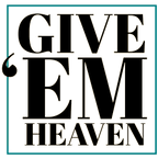 Give em Heaven