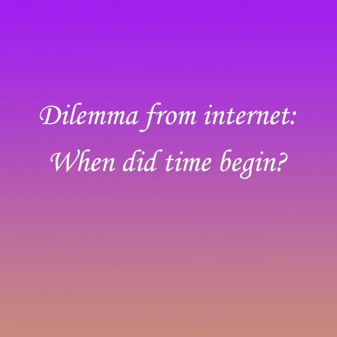 When did time begin? What is time?