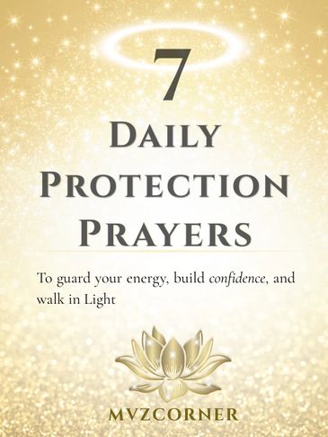 Download your free guide with 7 protection prayers to uplift, protect, and empower your daily life.