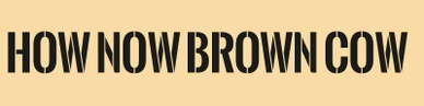 How Now  Brown Cow