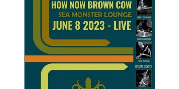 Live music event poster for How Now Brown Cow at Sea Monster Lounge, June 8, 2023.