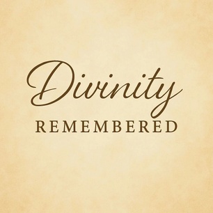 Divinity Remembered