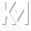 K & M 
Residential Contractors