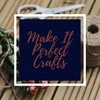 Make It Perfect Crafts