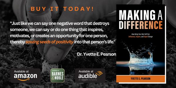 Making a Difference book quote from Dr. Yvette E. Pearson. Buy onAmazon, Barnes & Noble, and Audible